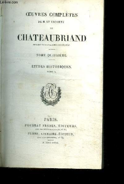 OEUVRES COMPLETES DE M. LE VICOMTE DE CHATEAUBRIAND - TOME QUATRIEME - ETUDES HISTORIQUES TOME 1