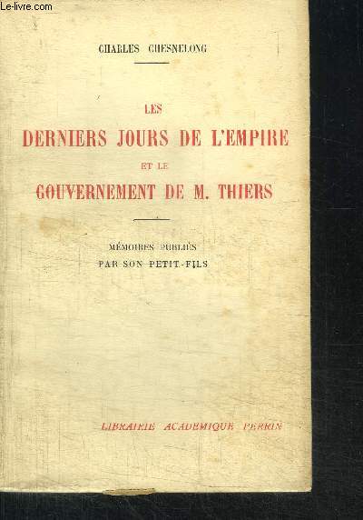 LES DERNIERS JOURS DE L'EMPIRE ET LE GOUVERNEMENT DE M. THIERS