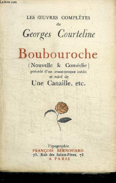 LES OEUVRES COMPLETES DE GEORGES COURTELINE - BOUBOUROCHE + UNE CANAILLE