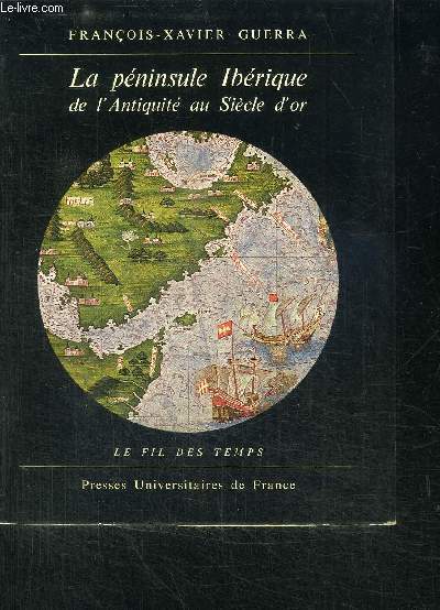 LA PENINSULE IBERIQUE DE L'ANTIQUITE AU SIECLE D'OR / COLLECTION LE FIL DES TEMPS