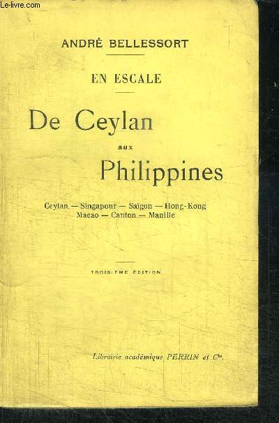EN ESCALE - DE CEYLAN AUX PHILIPPINES - CEYLAN, SINGAPOUR, SAIGON, HONG-KONG, MACAO, CANTON, MANILLE