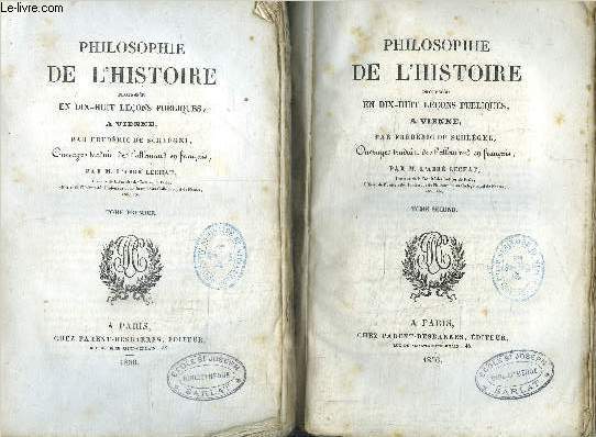PHILOSOPHIE DE L'HISTOIRE PROFESSEE EN DIX-HUIT LECONS PUBLIQUES A VIENNE - TOME 1 + 2 EN 2 VOLUMES
