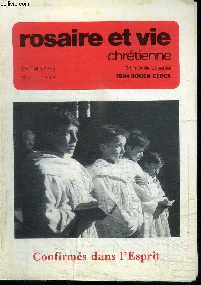 ROSAIRE ET VIE CHRETIENNE N328 - MAI 1989 - CONFIRMES DANS L'ESPRIT Sommaire : Editorial : les fidles lacs (J. Laurenceau) - Pages rgionales - Prire vivante - Prire du Rosaire - La confirmation