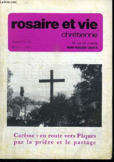 ROSAIRE ET VIE CHRETIENNE N316 - MARS 1988 - CAREME : EN ROUTE VERS PAQUES PAR LA PRIERE ET LE PARTAGE Sommaire : la mre et la croix - Pages rgionales - Au centre de l'glise - Prire du Rosaire - Le frre Bouchet