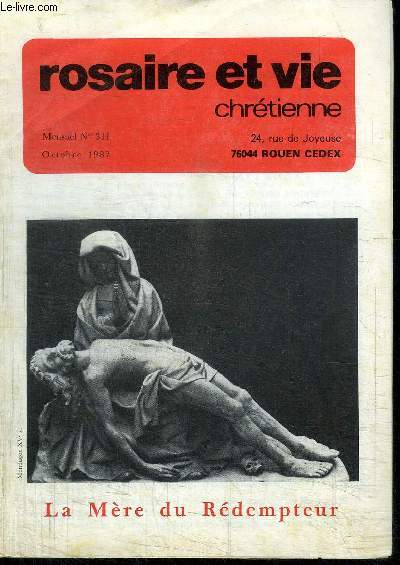 ROSAIRE ET VIE CHRETIENNE N311 - OCTOBRE 1987 - LA MERE DU REDEMPTEUR Sommaire : en revenant de Lourde - Pages rgionales - Le sens de l'anne mariale - Mre du Rdempteur - Lectures