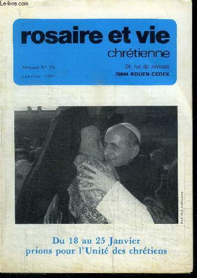 ROSAIRE ET VIE CHRETIENNE N304 - JANVIER 1987 - DU 18 AU 25 JANVIER PRIONS POUR L'UNITE DES CHRETIENS Sommaire : Unit et diversit - Pages rgionales - Pardonne-nous nos offenses - Prire du Rosaire - Nol et le pre Doudko