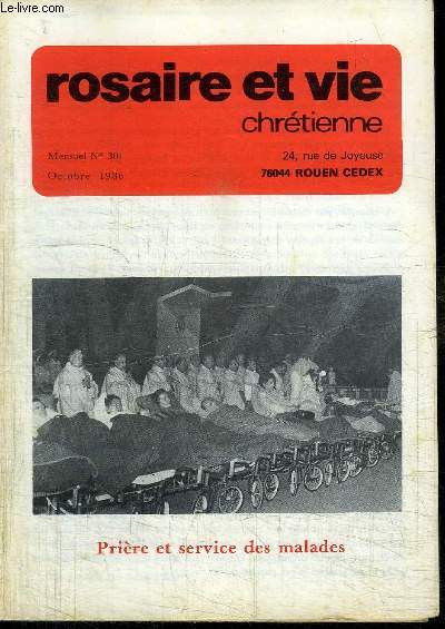 ROSAIRE ET VIE CHRETIENNE N301 - OCTOBRE 1986 - PRIERE ET SERVICE DES MALADES Sommaire : la conciliation des contraires - Pages rgionales - La prire du Pauvre - Prire du Rosaire - A propos du cur d'Ars