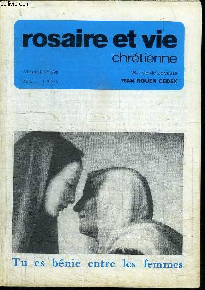 ROSAIRE ET VIE CHRETIENNE N298 - MAI 1986 - TU ES BENI ENTRE LES FEMMES Sommaire : Visitation de Notre-Dame - Pages rgionales - Heureux les faiseurs de paix - Prire du Rosaire - Pour la mois de Mai