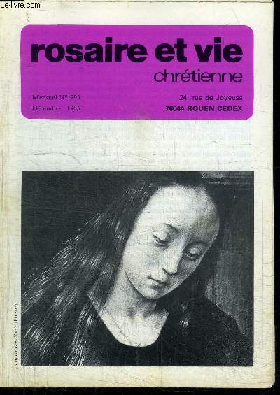 ROSAIRE ET VIE CHRETIENNE N293 - DECEMBRE 1985 - Sommaire : Immacule Conception - Pages rgionales - Heureux les doux - Prire du Rosaire - Que ton rgne vienne