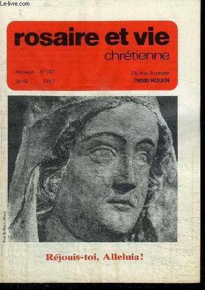 ROSAIRE ET VIE CHRETIENNE N287 - AVRIL 1985 - REJOUIS-TOI, ALLLUIA ! Sommaire : Reine du ciel, rjouis-toi - l'exemple de Nazareth - Un conversation permanente - Mystres Glorieux - Les signes de Lourdes - Le signe du vent