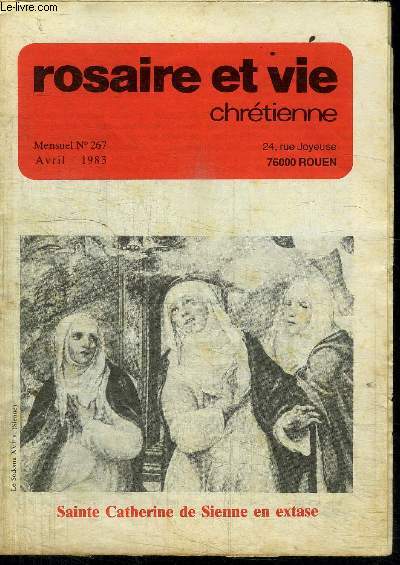 ROSAIRE ET VIE CHRETIENNE N267 - AVRIL 1983 - SAINTE CATHRINE DE SIENNE EN EXTASE Sommaire : La prire de Catherine de Sienne - Pologne - Dire Vraiment : Oui - Mystres Glorieux - Le pre Louis-Marie Baron -