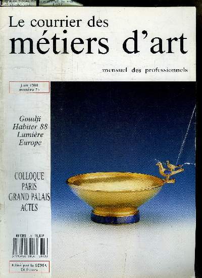 LE COURRIER DES METIERS D'ART - MENSUEL DES PROFESSIONNELS - JUIN 1988 - N73 - GOUDJI - HABITER 88 - LUMIERE - EUROPE - COLLOQUE PARIS GRAND PALAIS ACTES