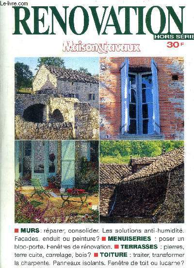 REVUE RENOVATION HORS SERIE MAISON ET TRAVAUX La maonnerie - Les dommages  vue et  coeur - Les problmes d'humidit - Asscher les murs avec une tranche drainante... - ... ou avec une barrire tanche - Les rparations de la pierre - etc...