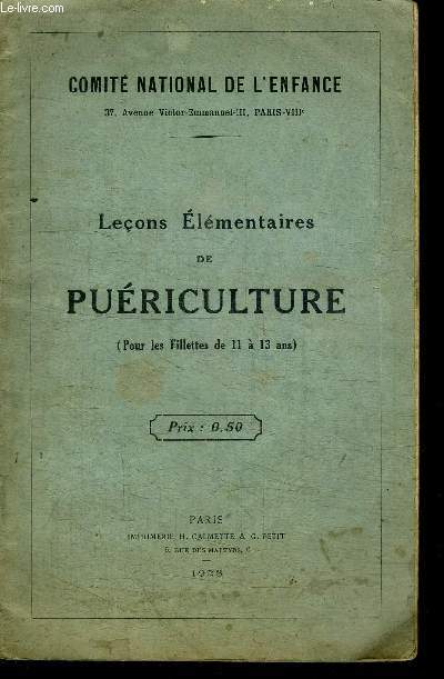 LECONS ELEMENTAIRES DE PUERICULTURE (POUR LES FILLETTES DE 11 A 13 ANS)