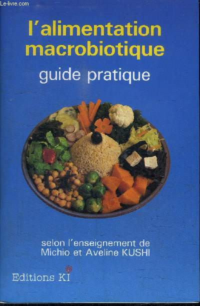 L'ALIMENTATION MACROBIOTIQUE - GUIDE PRATIQUE