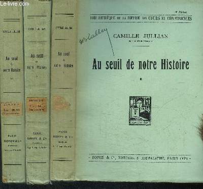 AU SEUIL DE NOTRE HISTOIRE - TOME 1 + 2 + 3 EN 3 VOLUMES / COLLECTION BIBLIOTHEQUE DE LA REVUE DES COURS ET CONFERENCES - 6e EDITION