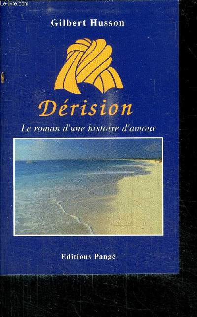 DERISION - LE ROMAN D'UNE HISTOIRE D'AMOUR