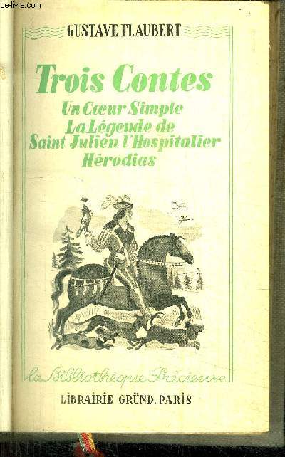 TROIS CONTES - UN COEUR SIMPLE - LA LEGENDE DE SAINT JULIEN L'HOSPITALIER - HEORDIAS / COLLECTION LA BIBLIOTHEQUE PRECIEUSE