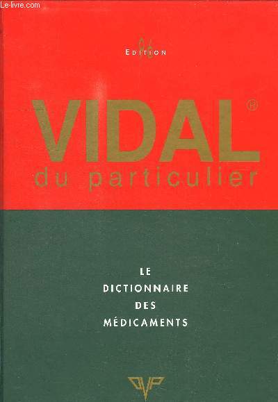 VIDAL DU PARTICULIER - LE DICTIONNAIRE DES MEDICAMENTS