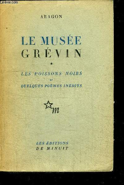 LE MUSEE GREVIN - LES POISSONS NOIRS ET QUELQUES POEMES INEDITS