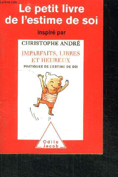 LE PETIT LIVRE DE L'ESTIME DE SOI - IMPARFAITS, LIBRES ET HEUREUX - PRATIQUES DE L'ESTIME DE SOI