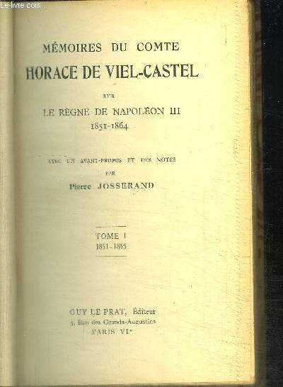 MEMOIRES DU COMTE HORACE DE VIEL-CASTEL SUR LE REGNE DE NAPOLEON III 1851-1864 - TOME I 1851-1855