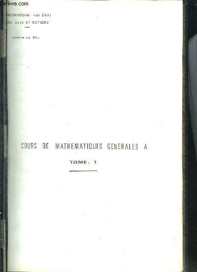 COURS DE MATHEMATIQUES GENERALES A - TOME 1 + 2 EN 1 VOLUMES