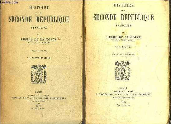 HISTOIRE DE LA SECONDE REPUBLIQUE FRANCAISE - TOME PREMIER ET SECOND EN 2 VOLUMES / 9e EDITION