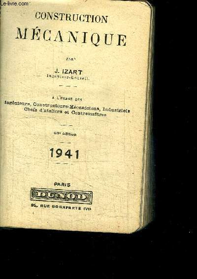 CONSTRUCTION MECANIQUE A L'USAGE DES INGENIEURS, CONSTRUCTEURS-MECANICIENS, INDUSTRIELS, CHEFS D'ATELIERS ET CONTREMAITRES / 60 e EDITION