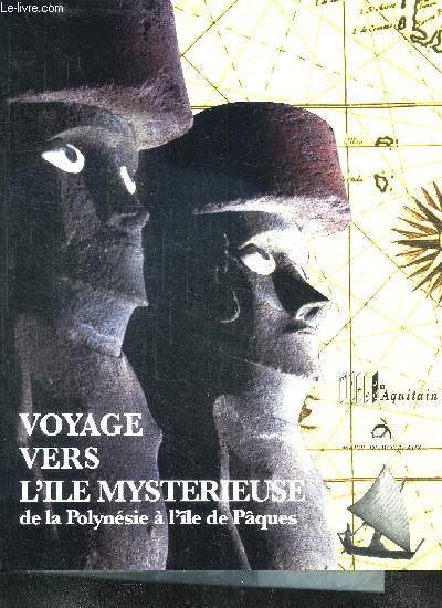 VOYAGES VERS L'ILE MYSTERIEUSE DE LA POLYNESIE A L'ILE DE PAQUES - 20 AVRIL - 15 SEPTEMBRE 1996