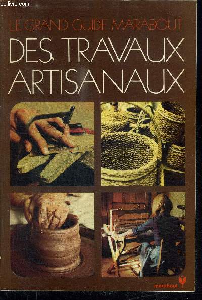 LE GRAND GUIDE MARABOUT DES TRAVAUX ARTISANAUX