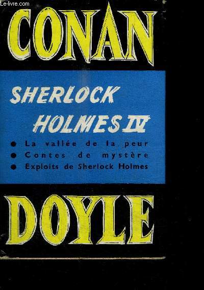OEUVRES COMPLETES - TOME X - SHERLOCK HOLMES IV - LA VALLEE DE LA PEUR - CONTES DE MYSTERE - EXPLOITS DE SHERLOCK HOLMES