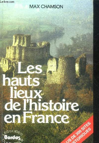 LES HAUTS LIEUX DE L'HISTOIRE DE FRANCE