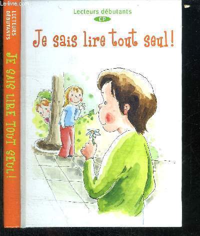JE SAIS LIRE TOUT SEUL ! - LECTEURS DEBUTANTS CP