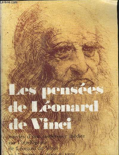 LES PENSEES DE LEONARD DE VINCI + UNE CONFERENCE INEDITE SUR L'INTELLIGENCE DE LEONARD DE VINCI