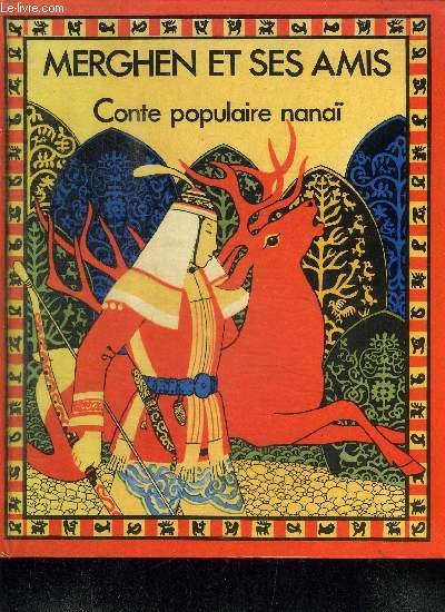 MERGHEN ET SES AMIS - CONTE POPULAIRE NANAI