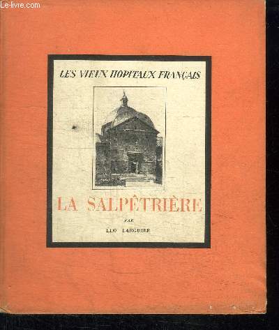 LA SALPETRIERE / COLLECTION LES VIEUX HOPITAUX DE FRANCE