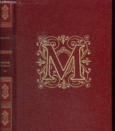 THEATRE COMPLET DE MOLIERE - TOME DEUXIEME - LES FACHEUX - L'ECOLE DES FEMMES - LA CRITIQUE DE L'ECOLE DES FEMMES - L'IMPROMPTU DE VERSAILLES - LE MARIAGE FORCE - LA PRINCESSE D'ELIDE - LE TARTUFFE