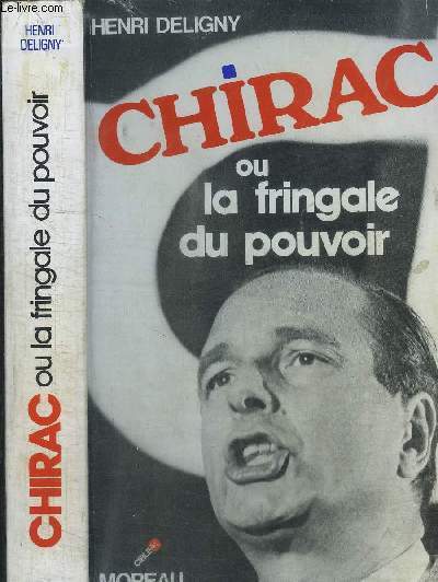 CHIRAC OU LA FRINGALE DU POUVOIR