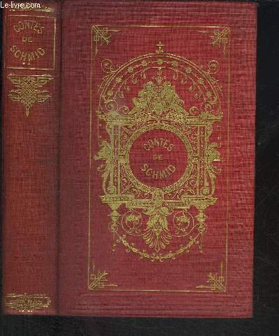 CONTES DE SCHMID - ROSE DE TANNENBOURG - LA VEILLE DE NOEL - HISTOIRE DE HENRI D'EICHENFELS - LA CORBEILLE DE FLEURS