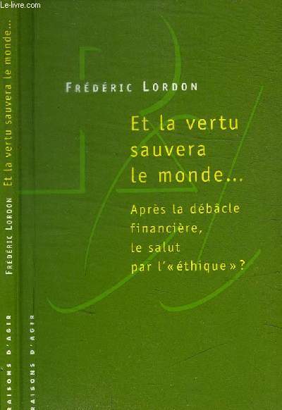 ET LA VERTU SAUVERA LE MONDE... - APRES LA DEBACLE FINANCIERE LE SALUT PAR L'ETHIQUE ?