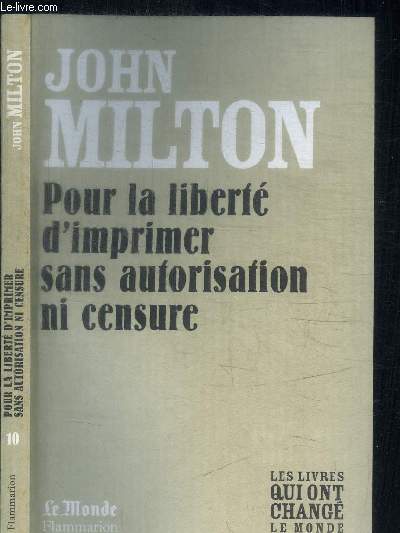 JOHN MILTON - POUR LA LIBERTE D'IMPRIMER SANS AUTORISATION NI CENSURE / COLLECTION LE MONDE N10