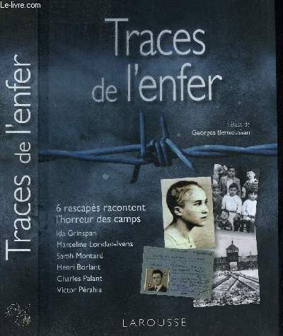 TRACES DE L'ENFER - 6 RESCAPES RACONTENTN L'HORREUR DES CAMPS