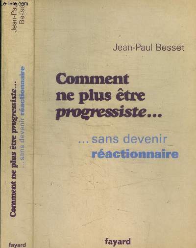 COMMENT NE PLUS ETRE PROGRESSISTE... SANS DEVENIR REACTIONNAIRE