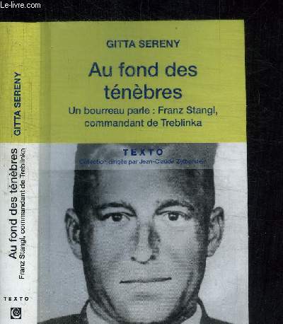 AU FOND DES TENEBRES - UN BOURREAU PARLE : FRANZ STANGL, COMMANDANT DE TREBLINKA / COLLECTION TEXTO