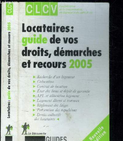 LOCATAIRES : GUIDE DE VOS DROITS, DEMARCHES ET RECOURS 2005