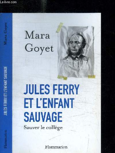 JULES FERRY ET L'ENFANT SAUVAGE - SAUVER LE COLLEGE