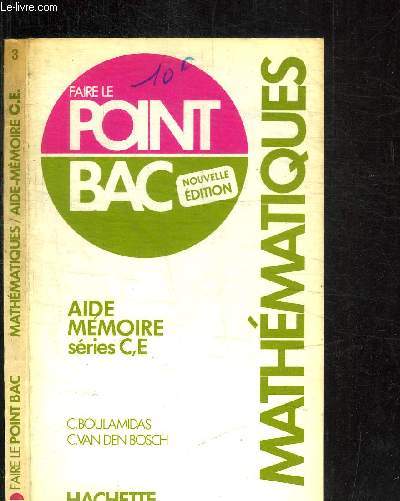 AIDE MEMOIRE SERIE C.E. - MATHEMATIQUES / COLLECTION FAIRE LE POINT BAC