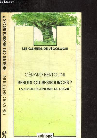 REBUTS OU RESSOURCES ? - LA SOCIO-ECONOMIE DU DECHET / COLLECTION LES CAHIERS DE L'ECOLOGIE