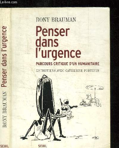 PENSER DANS L'URGENCE - PARCOURS CRITIQUE D'UN HUMANITAIRE